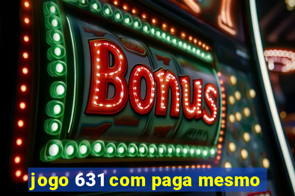 jogo 631 com paga mesmo